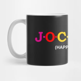 Jocelyn  - Happy, Joyful. Mug